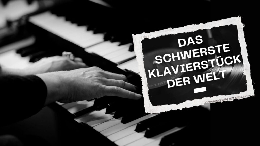 Das schwerste Klavierstück der Welt